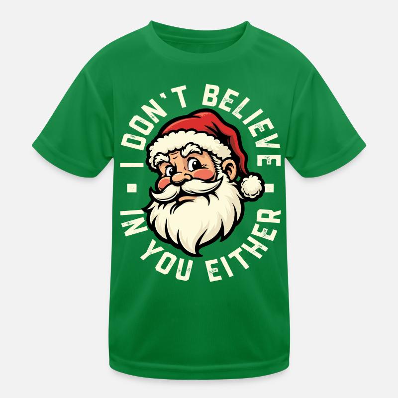 Ich glaube auch nicht an dich - Weihnachtsmann Kinder Funktions-T-Shirt