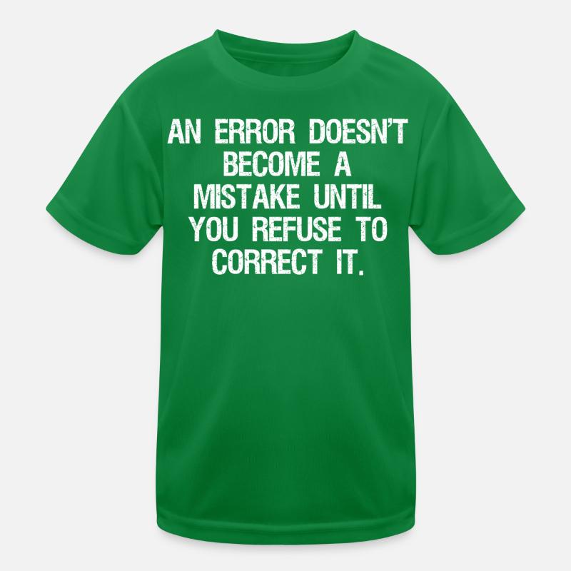 an error doesn't become a mistake until you refuse Kinder Funktions-T-Shirt
