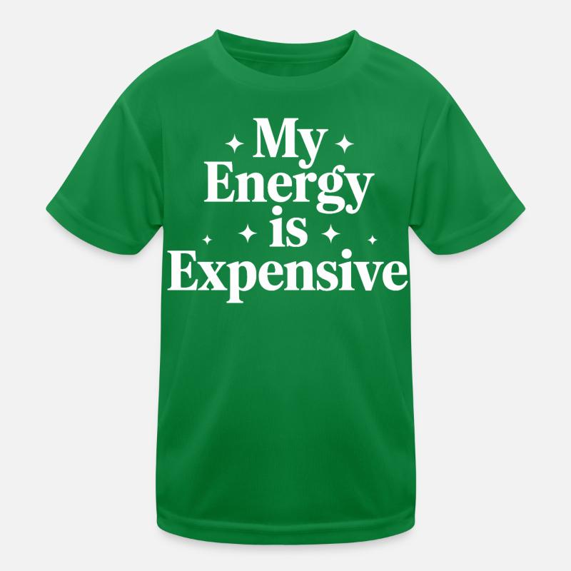 My Energy Is Expensive Kinder Funktions-T-Shirt