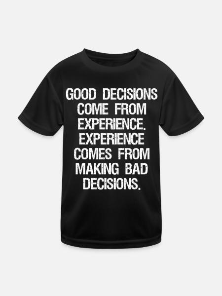 Les bonnes décisions viennent de l’expérience, de l’expérience - T-shirt sport Enfant - noir - Devant