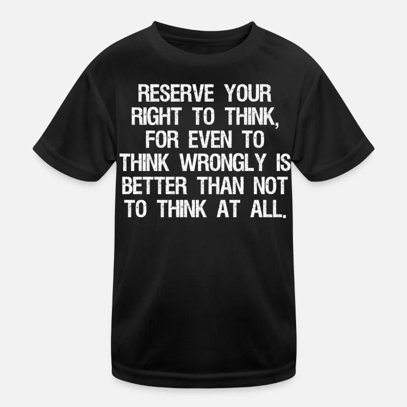 reserve your right to think for even to think Kids Functional T-Shirt