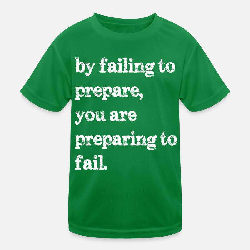Wenn Sie sich nicht vorbereiten, bereiten Sie sich auf das Scheitern vor Kinder Funktions-T-Shirt