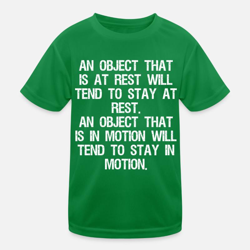 an object that is at rest will tend to stay at Kids Functional T-Shirt