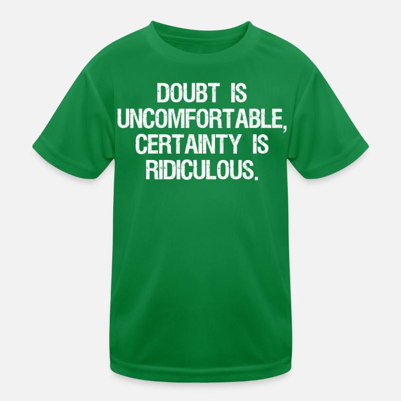 Le doute est inconfortable, la certitude est ridicule T-shirt sport Enfant