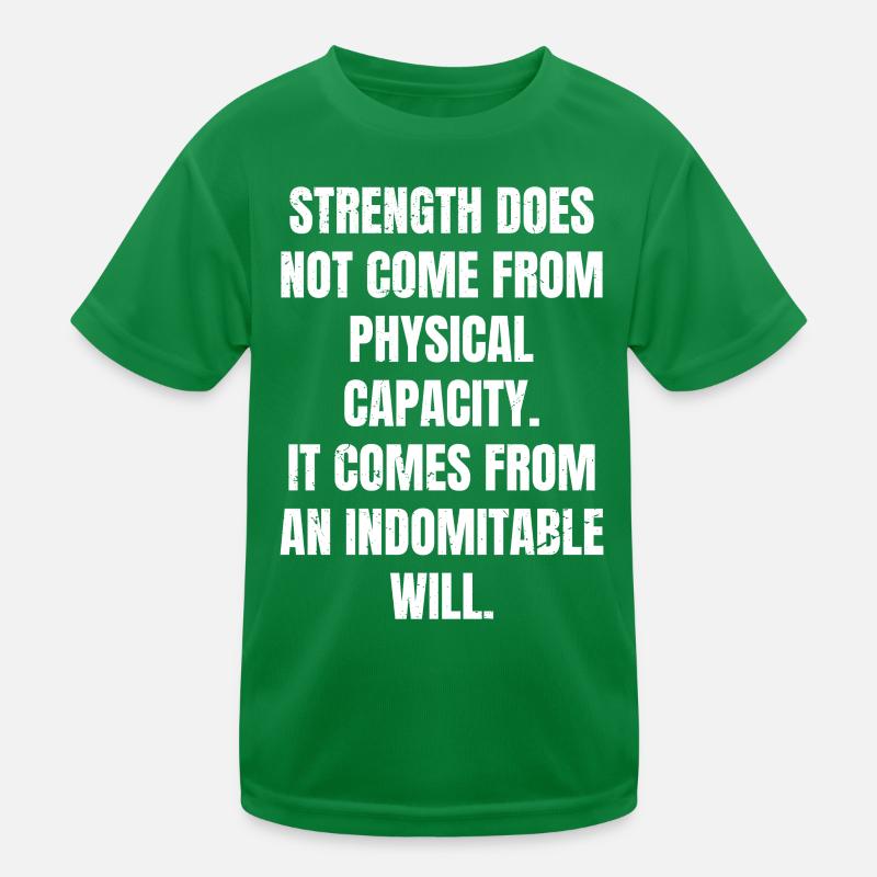 la force ne vient pas de la capacité physique, elle T-shirt sport Enfant