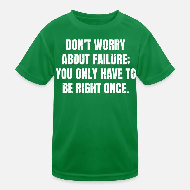 Ne vous inquiétez pas de l’échec, vous n’avez qu’à être T-shirt sport Enfant