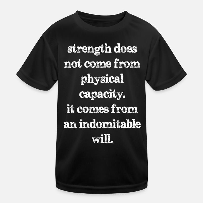 strength does not come from physical capacity it - Kinder Funktions-T-Shirt - Schwarz