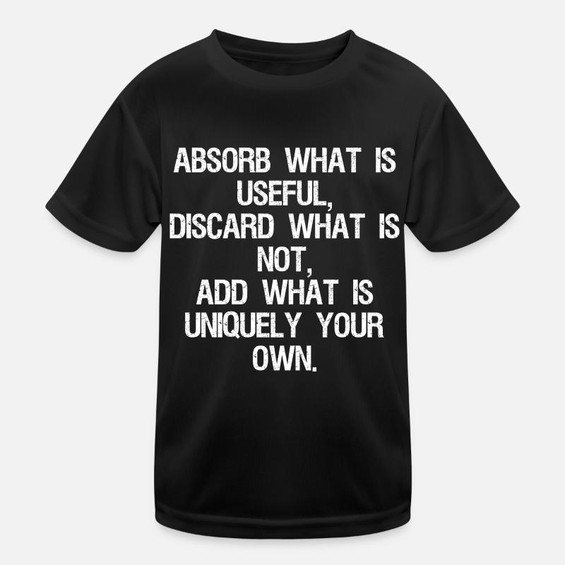 absorb what is useful discard what is not add w Kids Functional T-Shirt