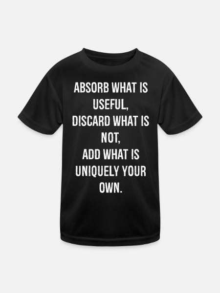 absorb what is useful discard what is not add - Kids Functional T-Shirt - black - Front