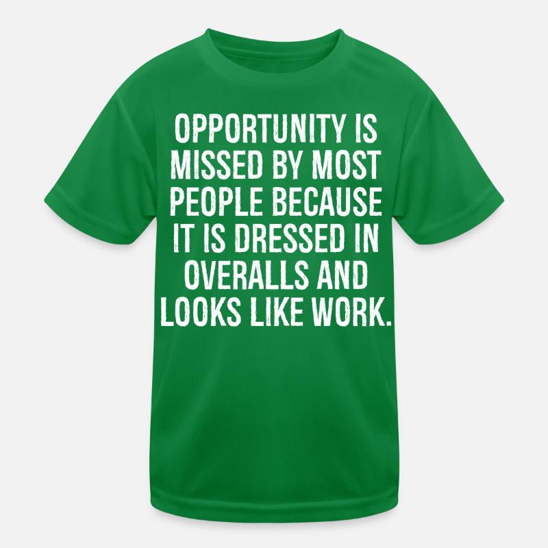 opportunity is missed by most people because it Kinder Funktions-T-Shirt