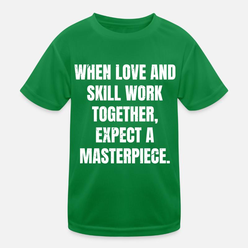 when love and skill work together expect a mast Kids Functional T-Shirt