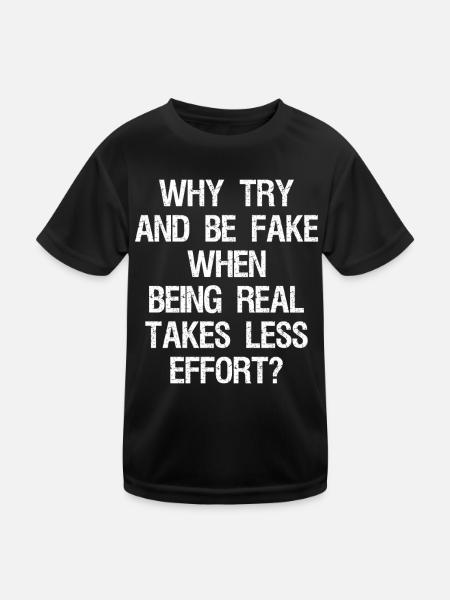 Warum versuchen, falsch zu sein, wenn es weniger braucht, um echt zu sein - Kinder Funktions-T-Shirt - Schwarz - Vorne