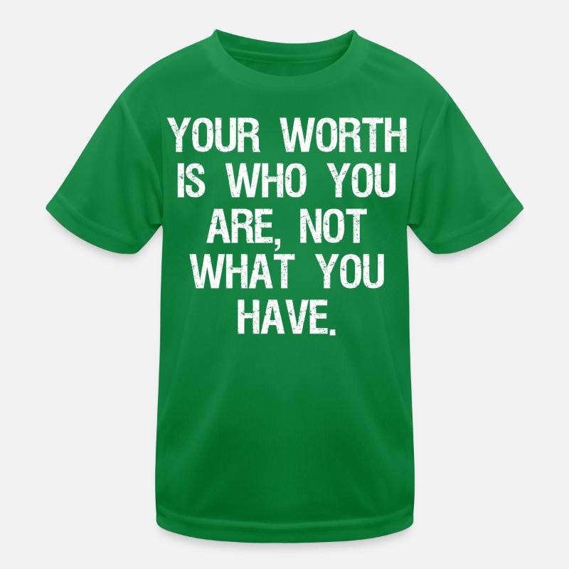 Votre valeur est ce que vous êtes, pas ce que vous avez T-shirt sport Enfant