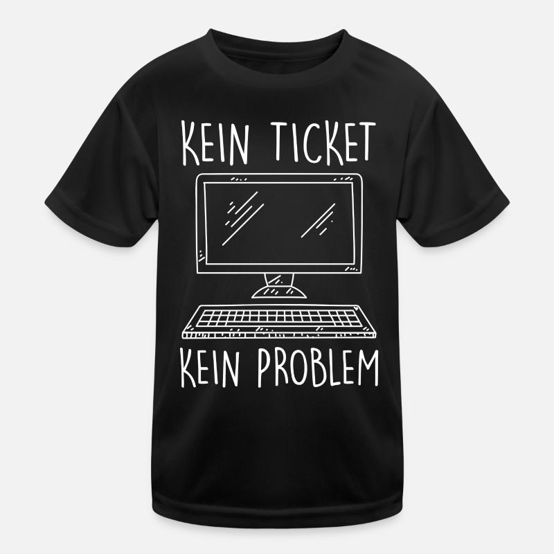 IT Support KEIN TICKET KEIN PROBLEM Lustig Kinder Funktions-T-Shirt