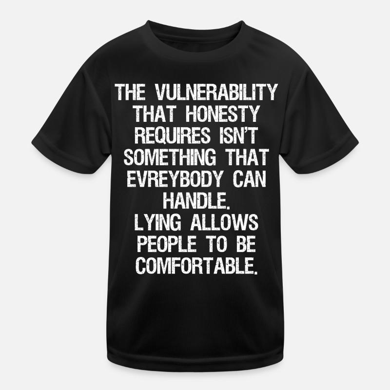 the vulnerability that honesty requires isn't Kids Functional T-Shirt
