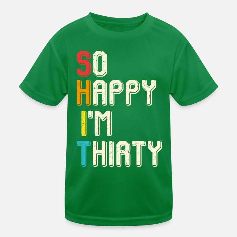 So glücklich ich bin dreißig Kinder Funktions-T-Shirt