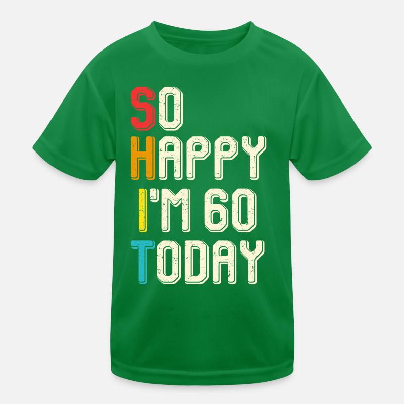 So glücklich, ich bin heute 60 Kinder Funktions-T-Shirt