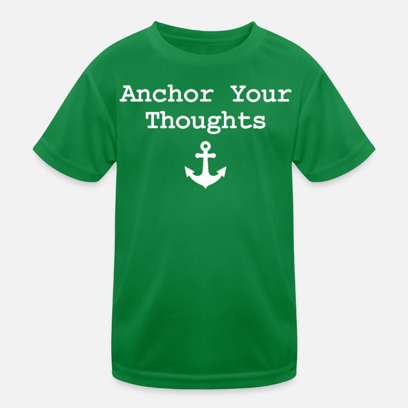 Anchor Your Thoughts Anker Spruch Kinder Funktions-T-Shirt