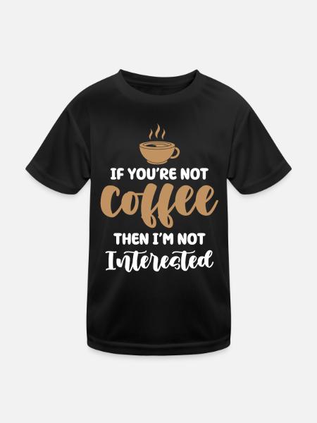 Coffee or no interest - Kids Functional T-Shirt - black - Front