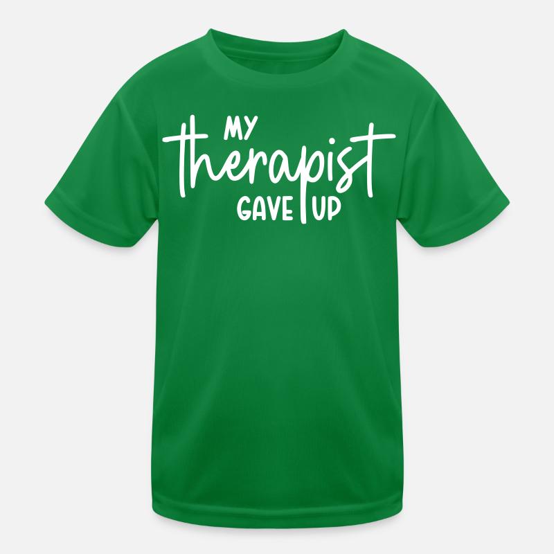 My therapist gave up Kinder Funktions-T-Shirt