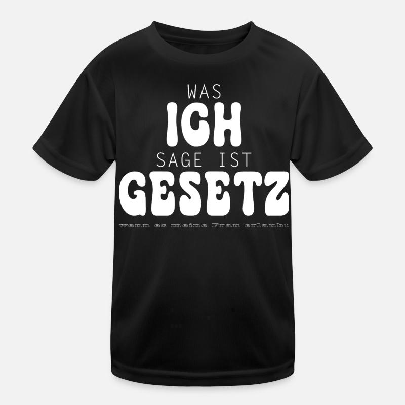 Was ich sage ist Gesetz Kinder Funktions-T-Shirt