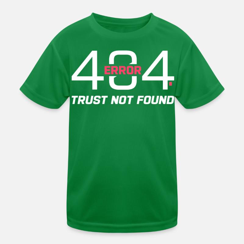 Error 404 Trust Not Found – Funny Sarcastic Quote Kids Functional T-Shirt