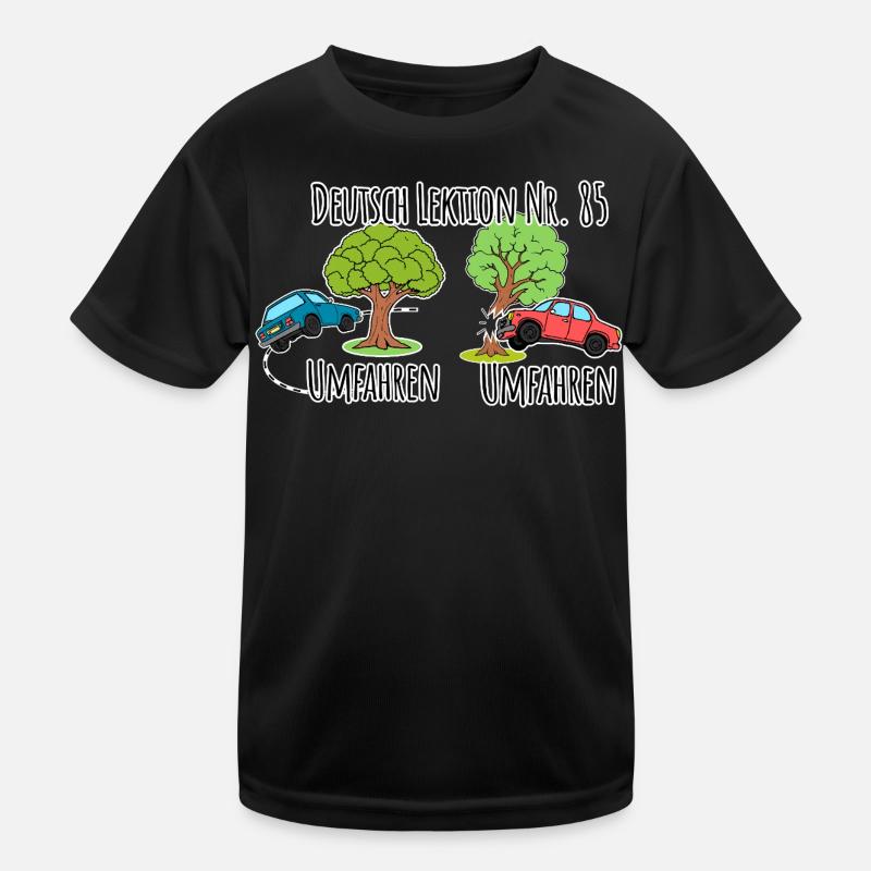 Deutsch Lektion - Baum umfahren vs. Baum umfahren! Kinder Funktions-T-Shirt