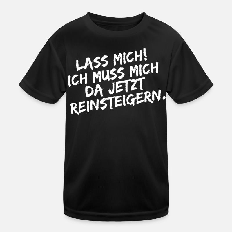 Lass mich ich muss mich da Reinsteigern Kinder Funktions-T-Shirt