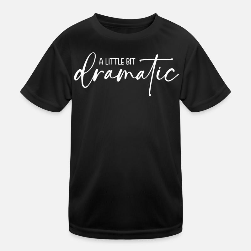 A little bit dramatic Kids Functional T-Shirt