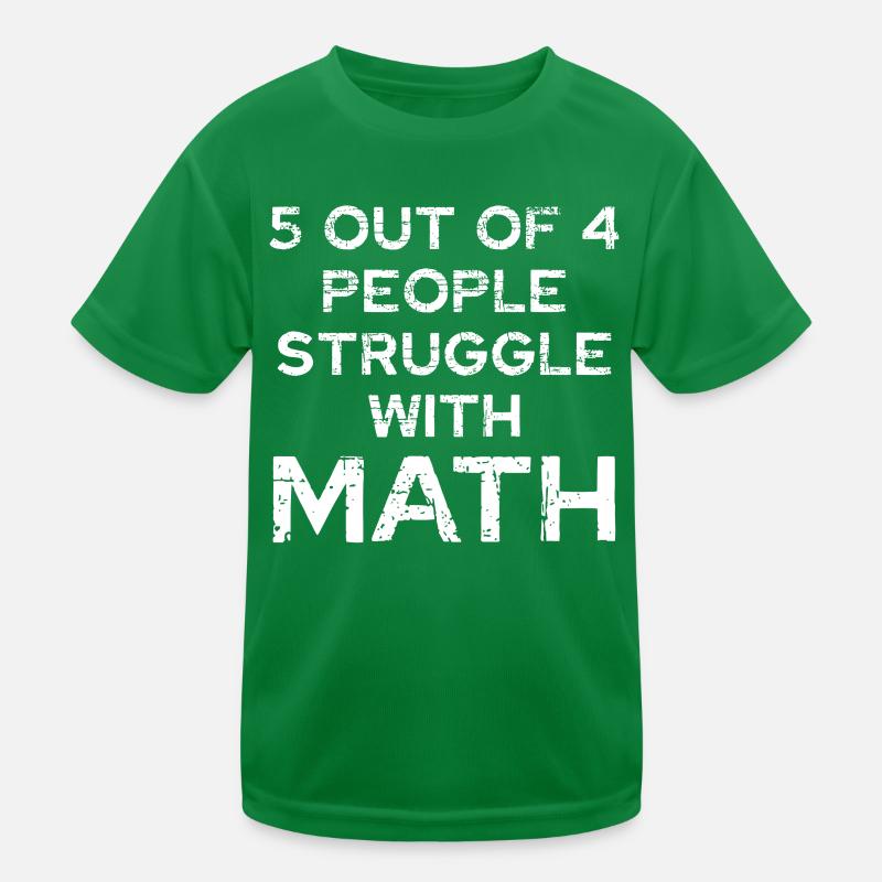 5 out of 4 People Struggle with Math Kinder Funktions-T-Shirt