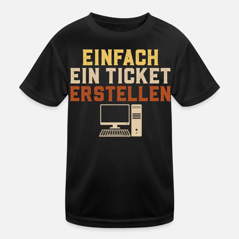 Informatik EINFACH EIN TICKET ERSTELLEN Lustig Kinder Funktions-T-Shirt
