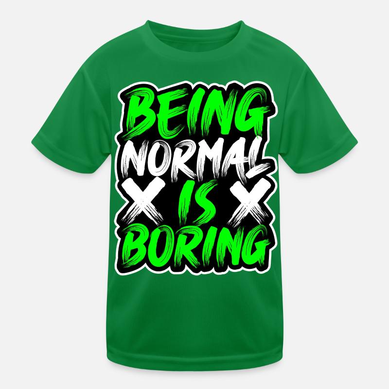 Normal-Sein-ist-Langweilig Kinder Funktions-T-Shirt