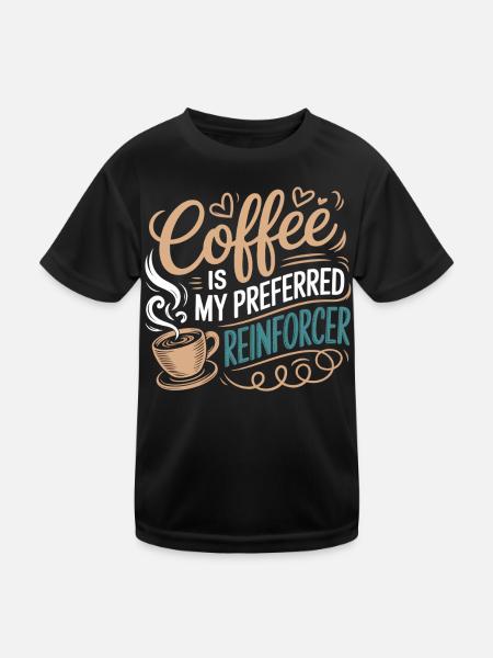 Coffee as the preferred Reinforcer - Kids Functional T-Shirt - black - Front
