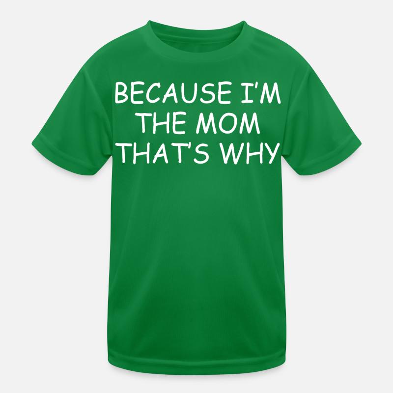 Weil ich die Mutter bin, deshalb lustige Mama Kinder Funktions-T-Shirt