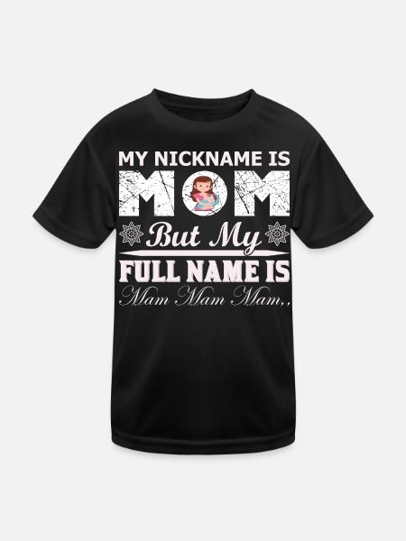 My Nickname Is Mom Funny Mothers Day Shirt - Kids Functional T-Shirt - black - Front