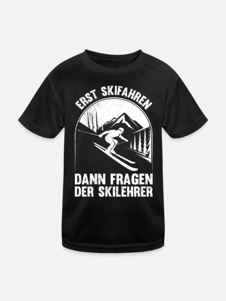 Skifahren ERST SKIFAHREN DANN FRAGEN DER SKILEHRER - Kinder Funktions-T-Shirt - Schwarz - Vorne