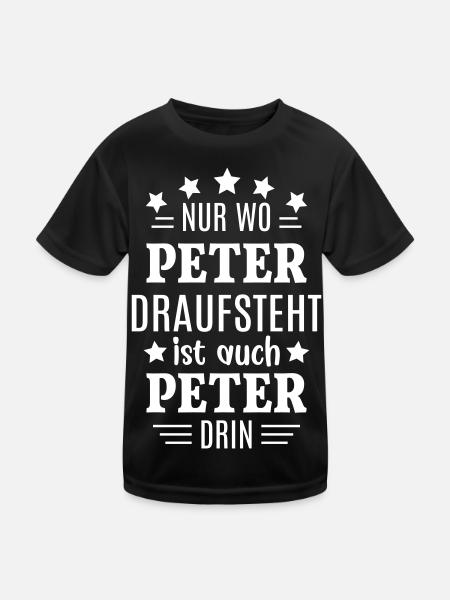 Peter Geschenk lustig Nur wo Peter draufsteht - Kinder Funktions-T-Shirt - Schwarz - Vorne