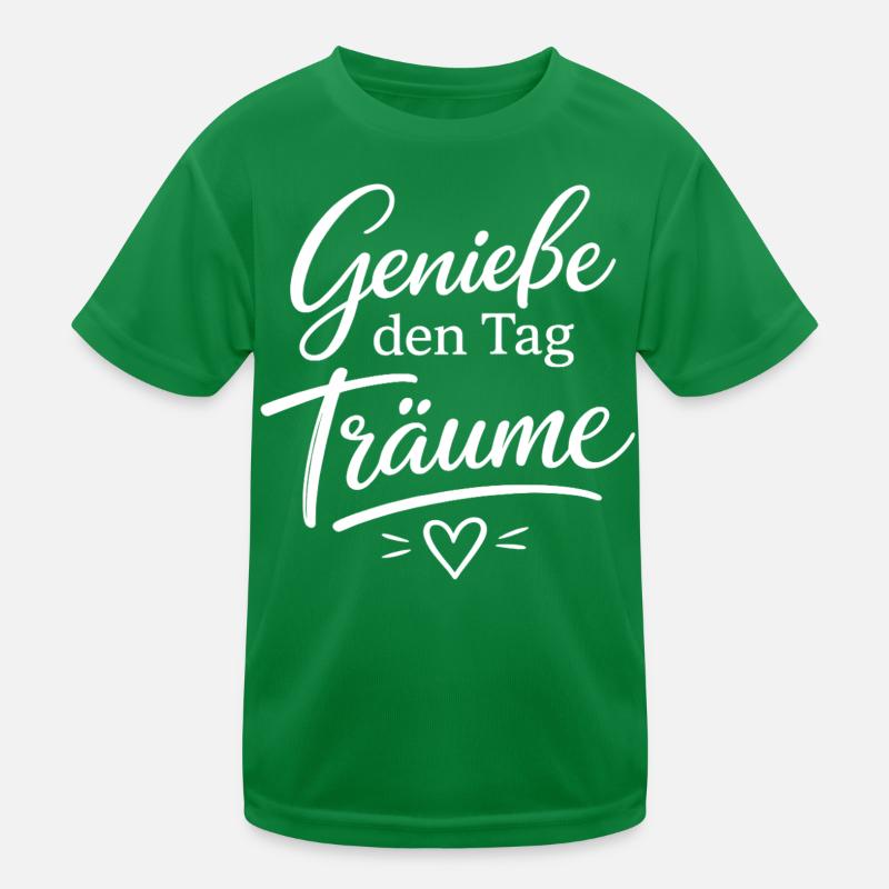 Genieße den Tag Träume Kinder Funktions-T-Shirt