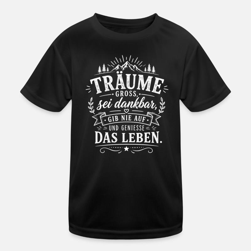 Träume Groß – Dankbarkeit & Lebensfreude Kinder Funktions-T-Shirt