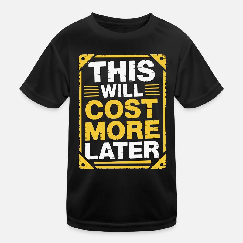 Print Designer This Will Cost More Print Expert Kids Functional T-Shirt