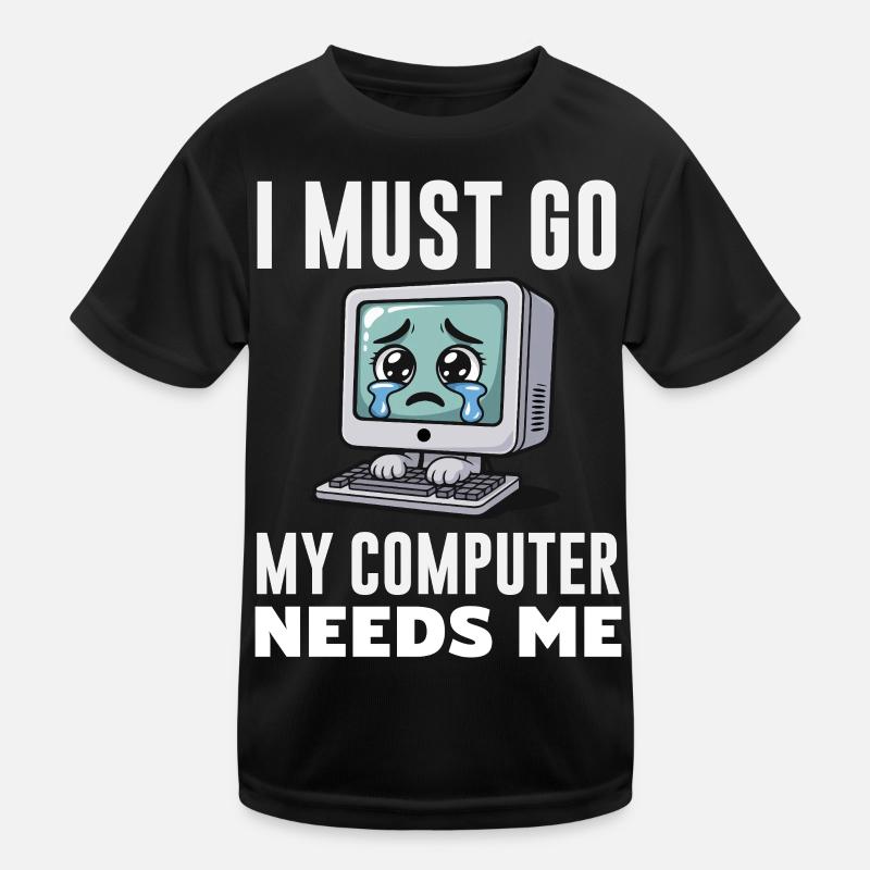I Must Go My Computer Needs Me Funny PC Expert Kids Functional T-Shirt