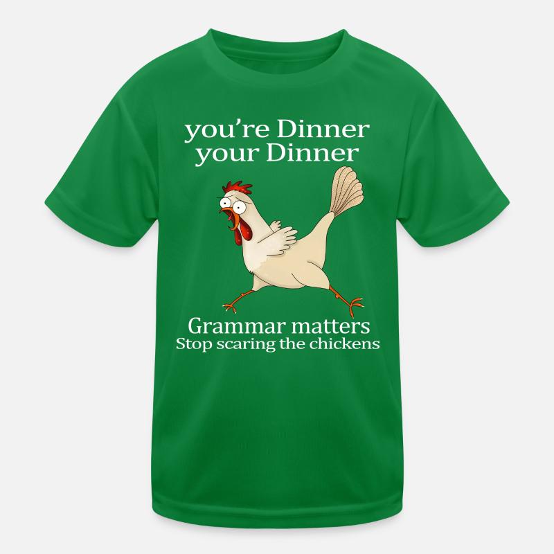 Youre Dinner Grammar Matters Stop Scaring Chickens Kids Functional T-Shirt
