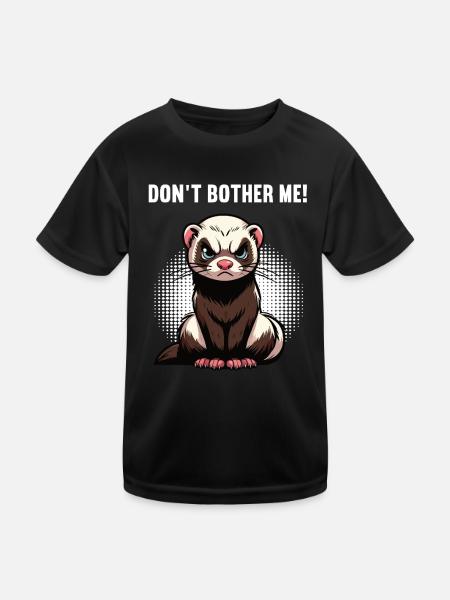 Don't Bother Me Frettchen Frettchenbesitzer - Kinder Funktions-T-Shirt - Schwarz - Vorne