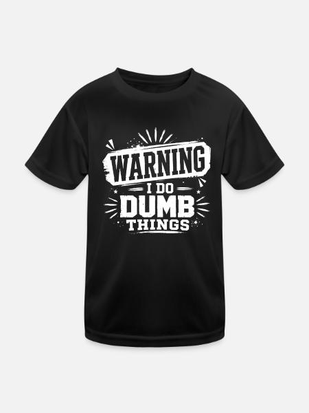 Warning – I Do Dumb Things - Kinder Funktions-T-Shirt - Schwarz - Vorne