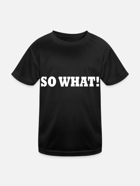 So what - Kids Functional T-Shirt - black - Front