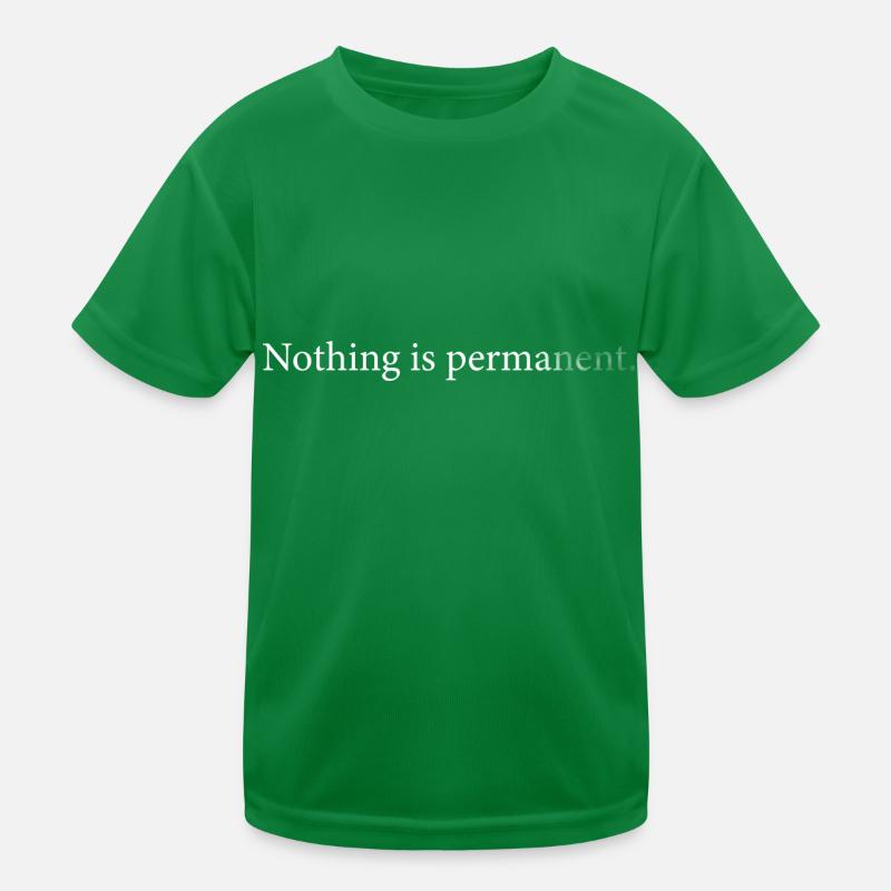 Nothing is permanent. Kinder Funktions-T-Shirt