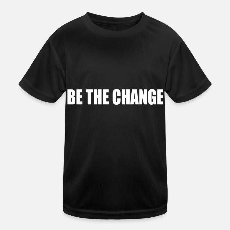 be the change Kinder Funktions-T-Shirt
