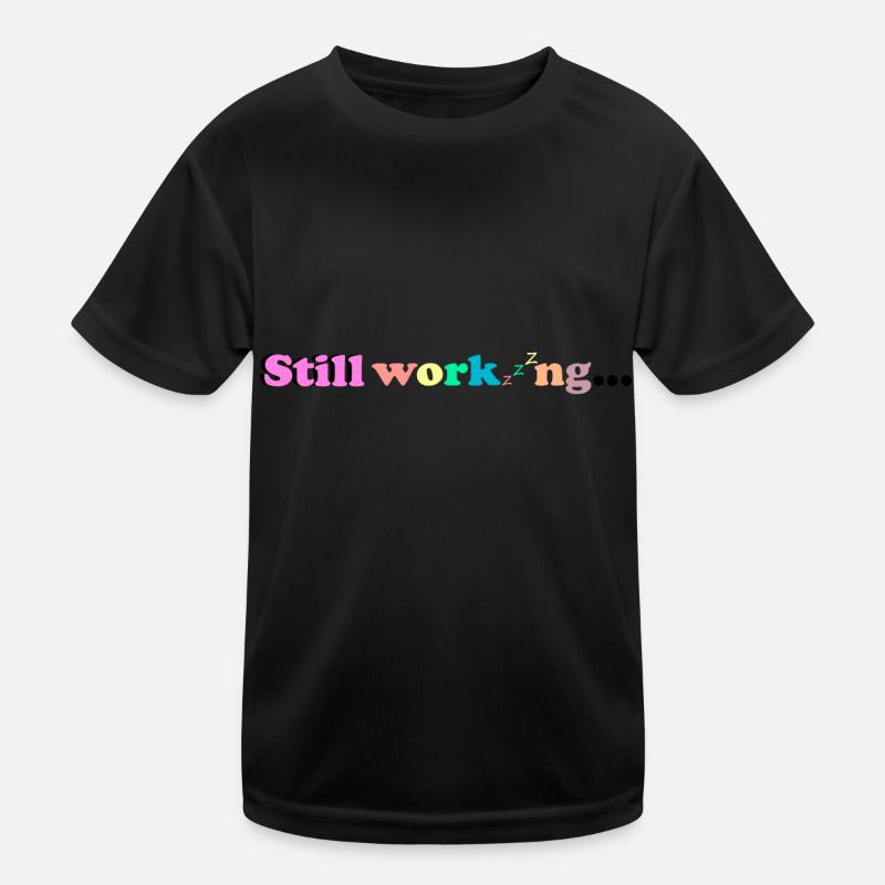 Still working Kinder Funktions-T-Shirt