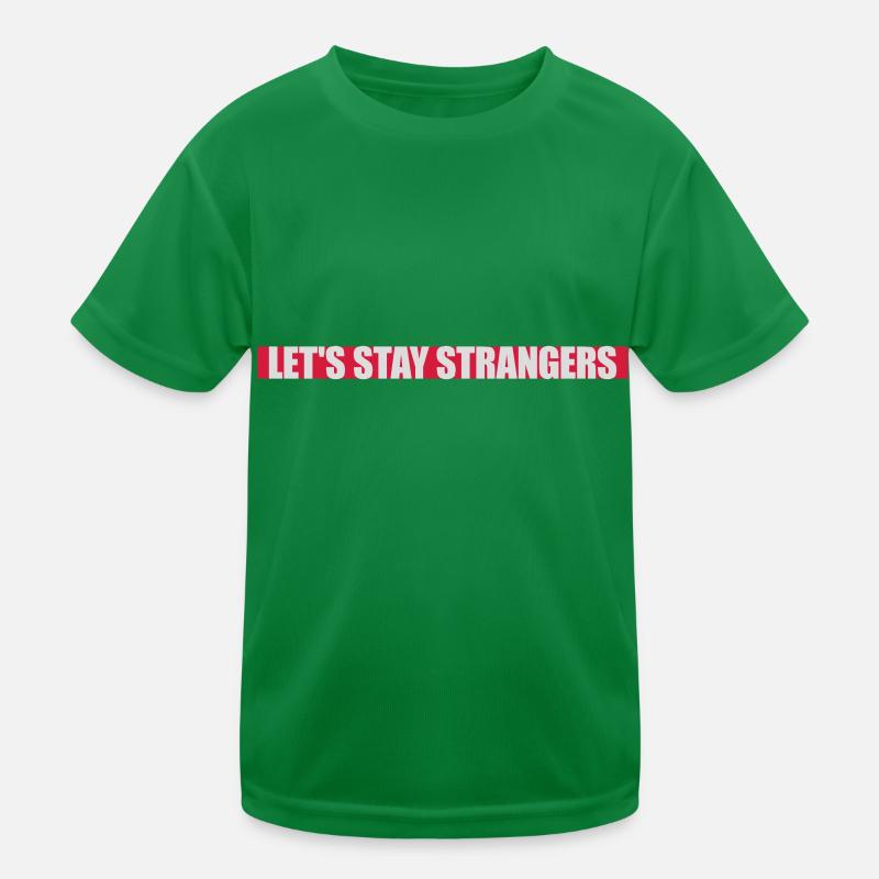 lets stay strangers Zitat Kinder Funktions-T-Shirt