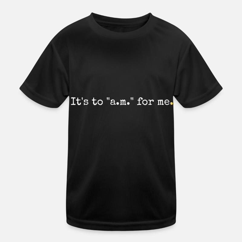 It's too early for me Kids Functional T-Shirt